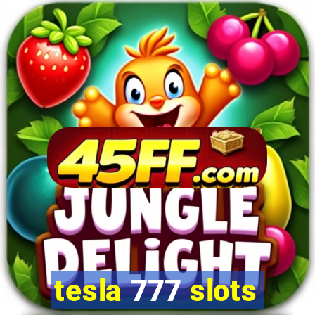 tesla 777 slots